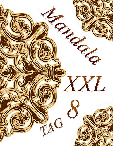 Mandala Tag 8 Xxl: Malbuch F?r Erwachsene: Entspannung Und Meditation (Mandala Tag Xxl) (German Edition)