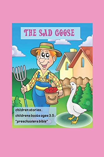 The Sad Goose , Children Stories , Childrens Books Ages 3-5 : "Preschoolers Bible": Little Animals , (Beginner Books(R)) , Children's Books ,