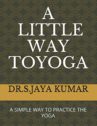 A Little Way To Yoga: A Simple Way To Practice The Yoga