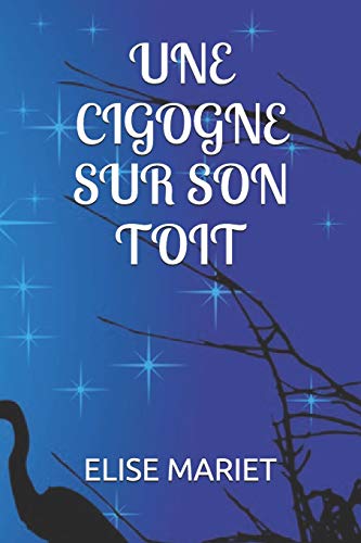 Une Cigogne Sur Son Toit (French Edition)