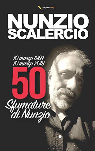 50 Sfumature Di Nunzio: I Monologhi Dello Spettacolo Dei 50 Anni Del Webmastru (Italian Edition)