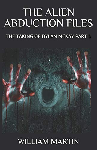 The Alien Abduction Files: The Taking Of Dylan Mckay Part 1