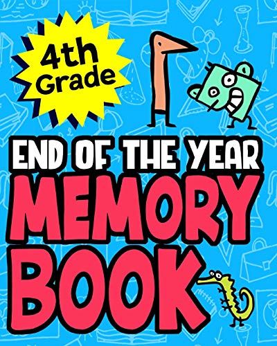 4Th Grade End Of The Year Memory Book: Great End Of The School Year Gift For Boys Or Girls Makes A Special Gift For Students