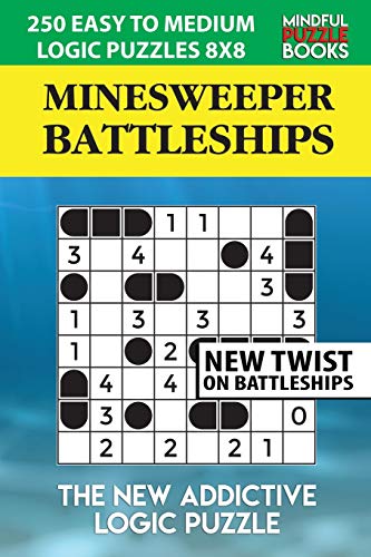 Minesweeper Battleships: 250 Easy To Medium Logic Puzzles 8X8 (Battleships Collections)