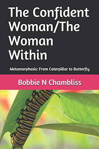 The Confident Woman/The Woman Within: Metamorphosis: From Caterpillar To Butterfly