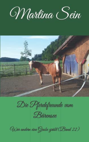 Die Pferdefreunde Vom B?rensee: Wer Andern Eine Grube Gr?bt (German Edition)