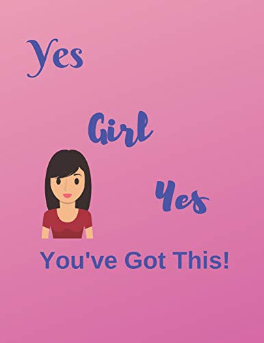 Yes Girl Yes You'Ve Got This!