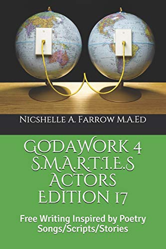 Godawork 4 S.M.A.R.T.I.E.S Actors Edition 17: Free Writing Inspired By Poetry Songs/Scripts/Stories