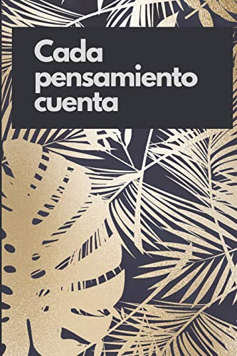 Cada Pensamiento Cuenta: Libreta De Manifestacion Para Aplicar La Tecnica Del 55 X 5 Para Acelerar La Ley De Atraccion Positiva Manifestar Deseos Y Pensamientos (Spanish Edition)