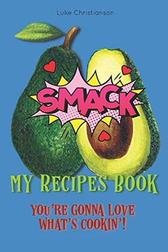 My Recipes Book: You’Re Gonna Love What’S Cookin’!