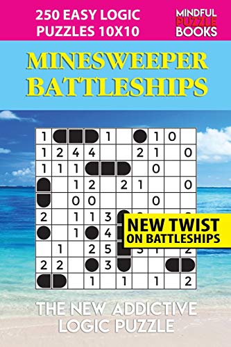 Minesweeper Battleships: 250 Easy Logic Puzzles 10X10 (Battleships Collections)