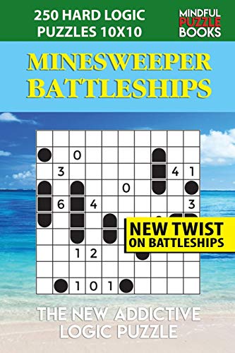 Minesweeper Battleships: 250 Hard Logic Puzzles 10X10 (Battleships Collections)