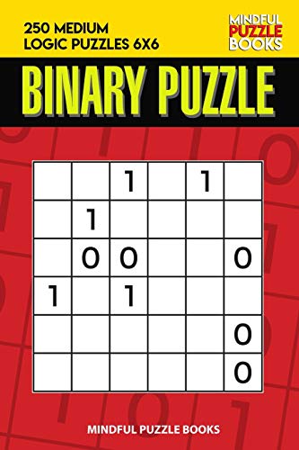 Binary Puzzle: 250 Medium Logic Puzzles 6X6 (Binary Collection)