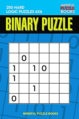 Binary Puzzle: 250 Hard Logic Puzzles 6X6 (Binary Collection)