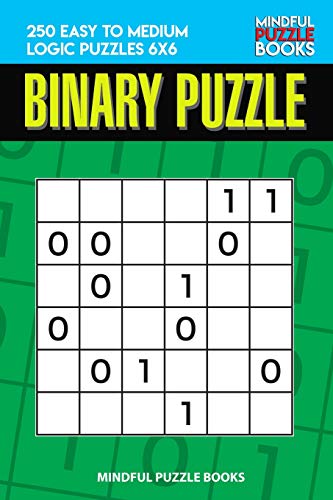 Binary Puzzle: 250 Easy To Medium Logic Puzzles 6X6 (Binary Collection)
