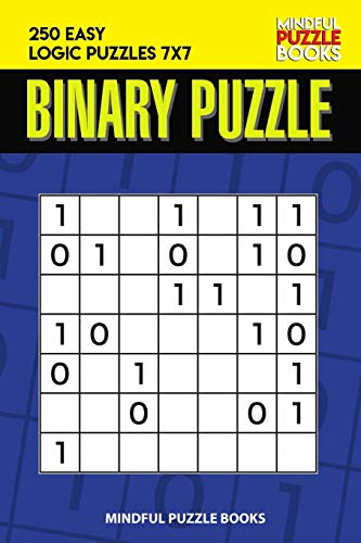 Binary Puzzle: 250 Easy Logic Puzzles 7X7 (Binary Collection)