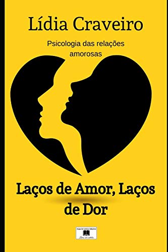 Laços De Amor, Laços De Dor: Psicologia Das Relações Amorosas (Portuguese Edition)