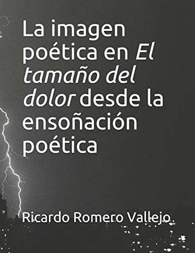 La Imagen Po?tica En "El Tama?o Del Dolor" Desde La Enso?aci?n Po?tica (Spanish Edition)