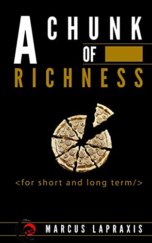 A Chunk Of Richness: -For Short And Long Term-