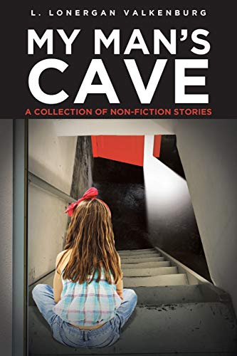 My Man's Cave: A Collection Of Nonfiction Stories