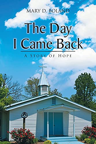 The Day I Came Back: A Story Of Hope