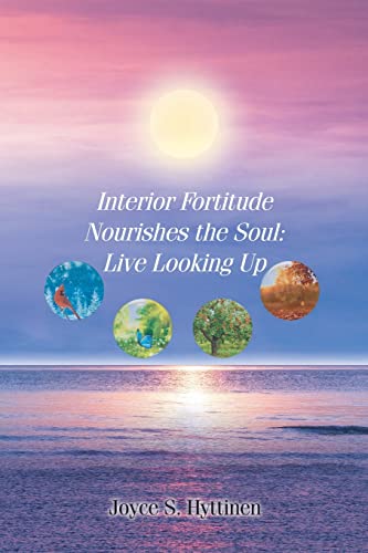 Interior Fortitude Nourishes The Soul : Live Looking Up