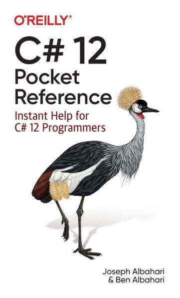 C# 12 Pocket Reference: Instant Help For C# 12 Programmers