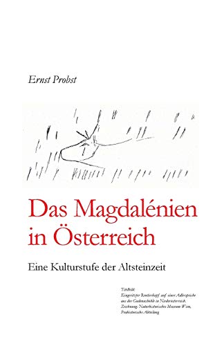 Das Magdalénien In Österreich: Eine Kulturstufe Der Altsteinzeit (Bücher Von Ernst Probst Über Die Steinzeit) (German Edition)