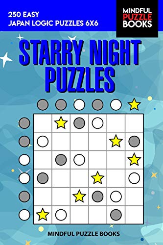 Starry Night Puzzles: 250 Easy Japan Logic Puzzles 6X6