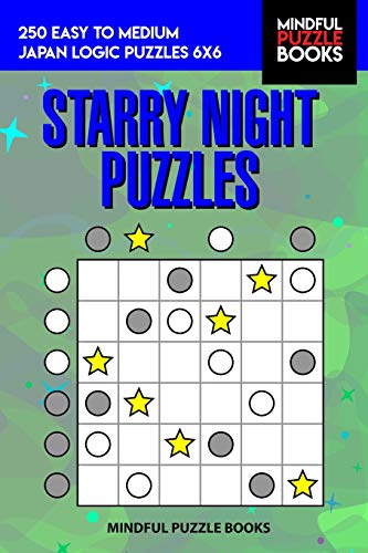 Starry Night Puzzles: 250 Easy To Medium Japan Logic Puzzles 6X6