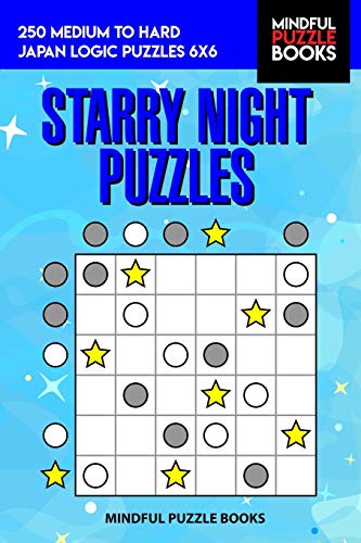 Starry Night Puzzles: 250 Medium To Hard Japan Logic Puzzles 6X6