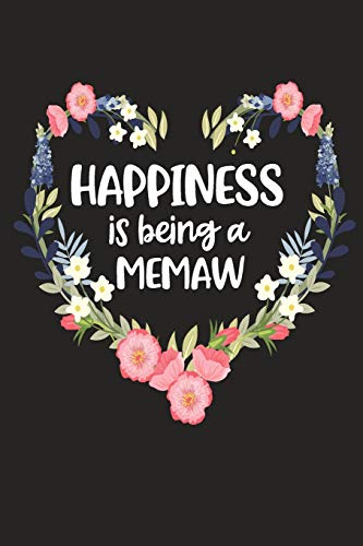 Happiness Is Being A Memaw: Cute Mother's Day Gift For Awesome Mom, Nana, Gigi, Mimi (Positivity, Balance And Joy)
