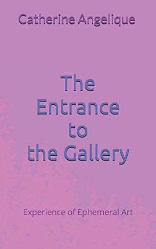 The Entrance To The Gallery: Experience Of Ephemeral Art New York