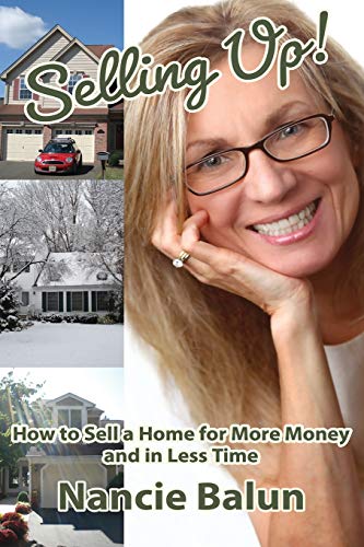 Selling Up! How To Sell A Home For More Money And In Less Time: Gain A No-Nonsense Understanding Of The Good, The Bad, And The Ugly From A Pro!