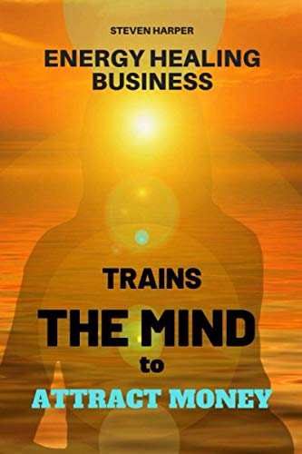Energy Healing Business: Trains The Mind To Attract Money