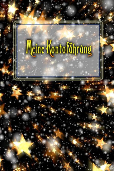 Meine Kontoführung: Meine Kontoführung Im Überblick Mit Dem Kontoführungs Buch | Debitorenbuchhaltung | Buchhaltungsbuch | Eür (German Edition)