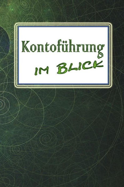Kontoführung Im Blick: Meine Kontoführung Im Überblick Mit Dem Kontoführungs Buch | Debitorenbuchhaltung | Buchhaltungsbuch | Eür (German Edition)