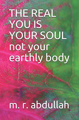 The Real You Is Your Soul Not Your Earthly Body
