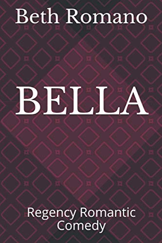 Bella: Regency Romantic Comedy