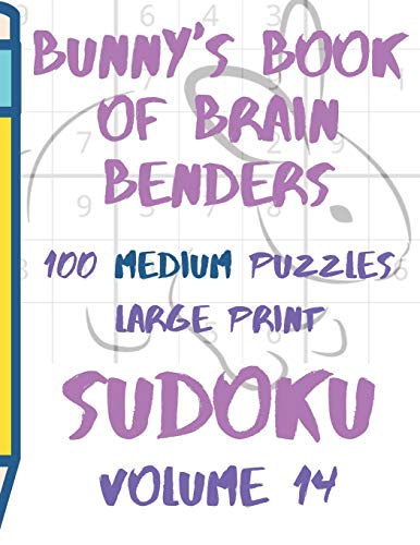Bunnys Book Of Brain Benders Volume 14 100 Medium Sudoku Puzzles Large Print: (Cpll.0318)
