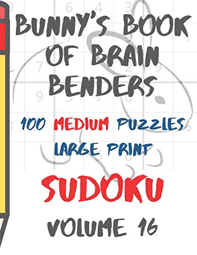 Bunnys Book Of Brain Benders Volume 16 100 Medium Sudoku Puzzles Large Print: (Cpll.0320)