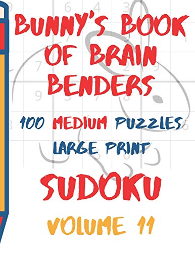 Bunnys Book Of Brain Benders Volume 11 100 Medium Sudoku Puzzles Large Print: (Cpll.0315)