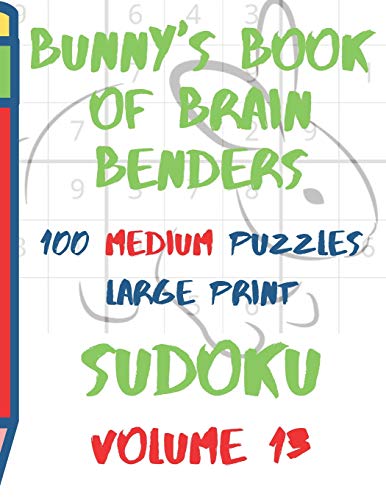 Bunnys Book Of Brain Benders Volume 13 100 Medium Sudoku Puzzles Large Print: (Cpll.0317)