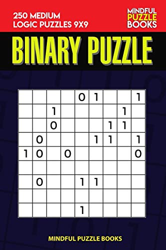 Binary Puzzle: 250 Medium Logic Puzzles 9X9 (Binary Collection)