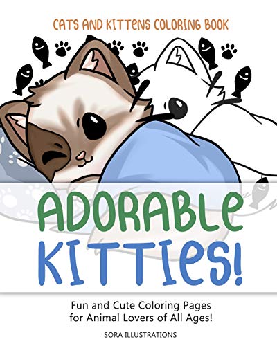 Cats And Kittens Coloring Book: Adorable Kitties! Fun And Cute Coloring Pages For Animal Lovers Of All Ages! (Animal Coloring)