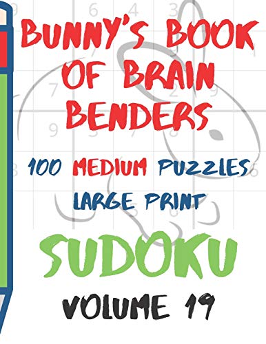 Bunnys Book Of Brain Benders Volume 19 100 Medium Sudoku Puzzles Large Print: (Cpll.0323)