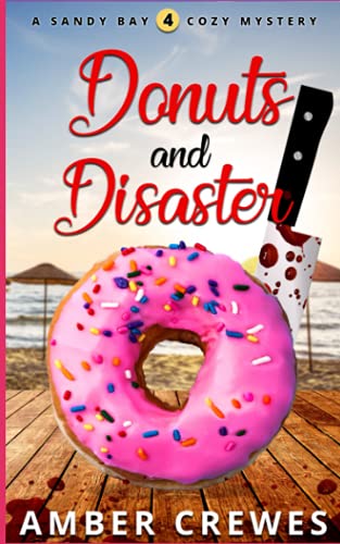 Donuts And Disaster (Sandy Bay Cozy Mystery)