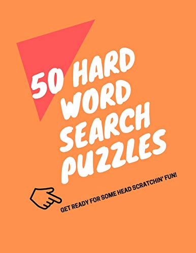 50 Hard Word Search Puzzles: Get Ready For Some Head Scratchin' Fun!