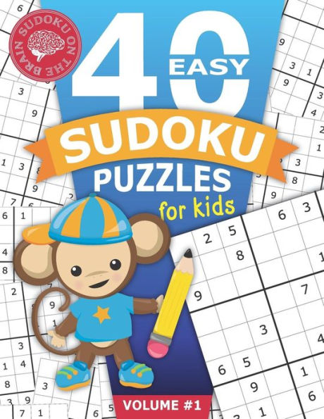 40 Easy Sudoku Puzzles for Kids: Educational Brain Games for Children | Helps Build Logic, Deductive Thinking, and Reasoning Skills | Challenging 9x9 Grids One Per Page (Sudoku on the Brain)