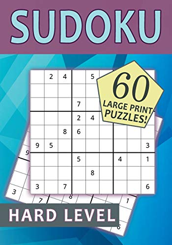 Sudoku 60 Large Print Puzzles! Hard Level: Perfect Size Book (7"X10") With 76 Pages Of Challenges And Excitement.